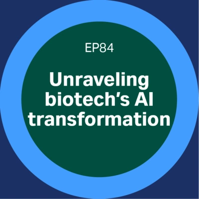 Unraveling biotech's AI transformation - episode 84