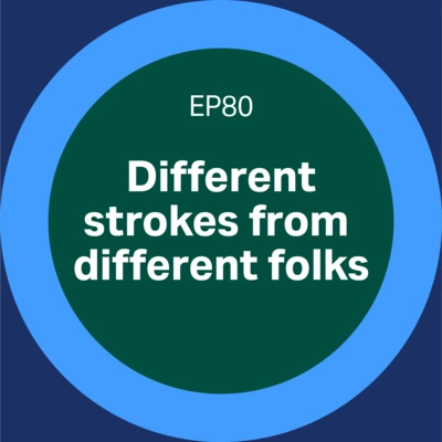 Different strokes from different folks - episode 80 