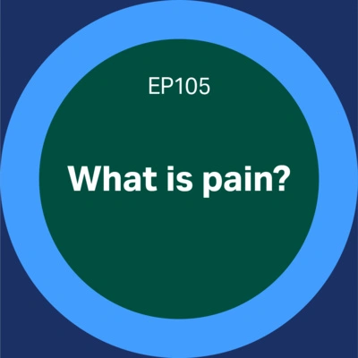 What is pain? - episode 105 - Discovery matters podcast