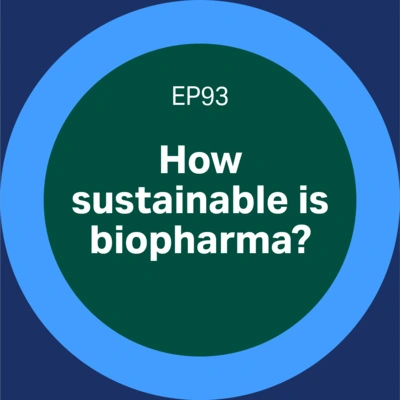 How sustainable is biopharma? - episode 93 Discovery matters podcast